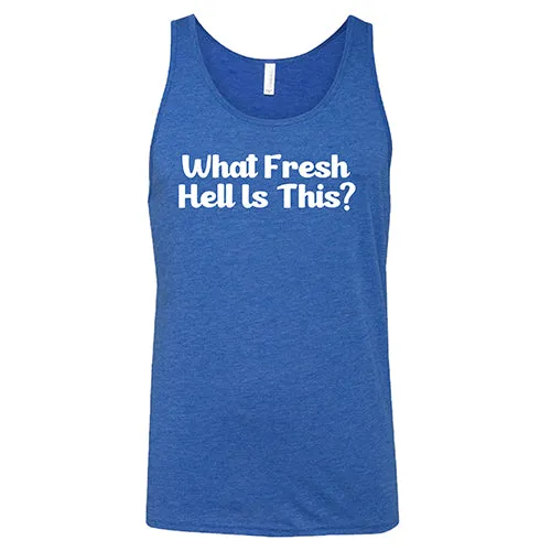 What Fresh Hell Is This Shirt Unisex